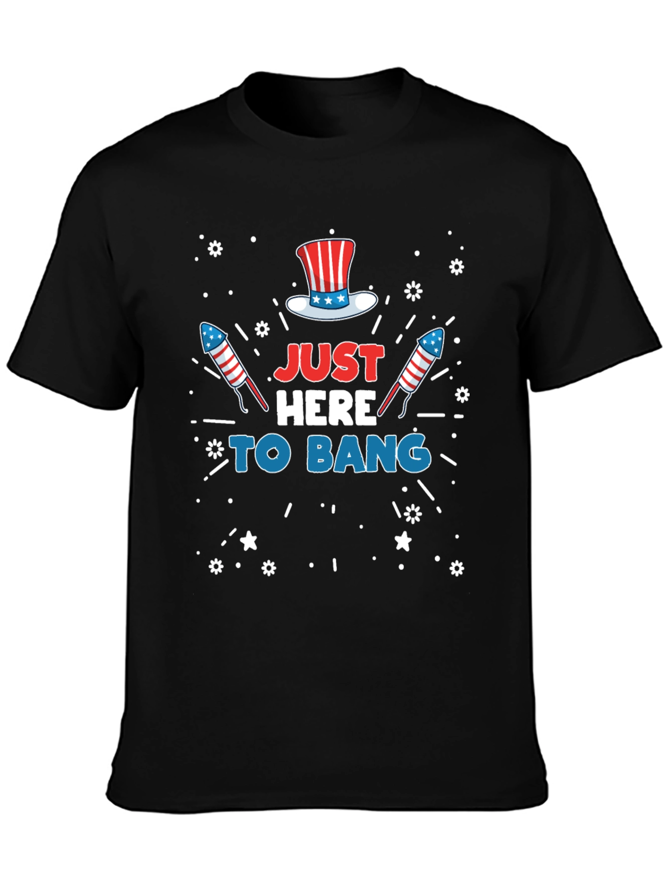 Just Here To Bang Patriotic USA 4th of July T-Shirt