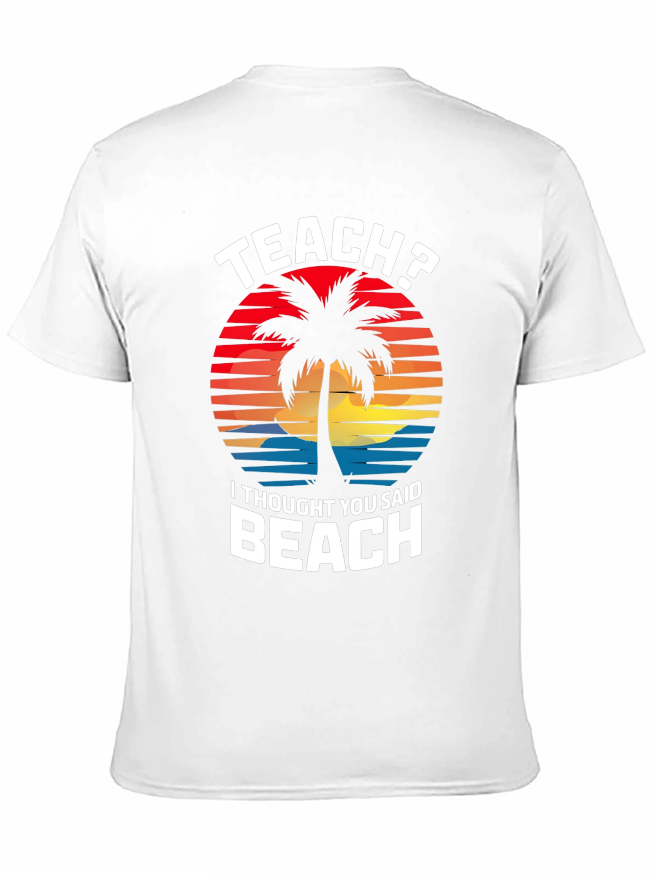Teach? Beach! Graphic T-Shirt - Teacher Vacation Mode