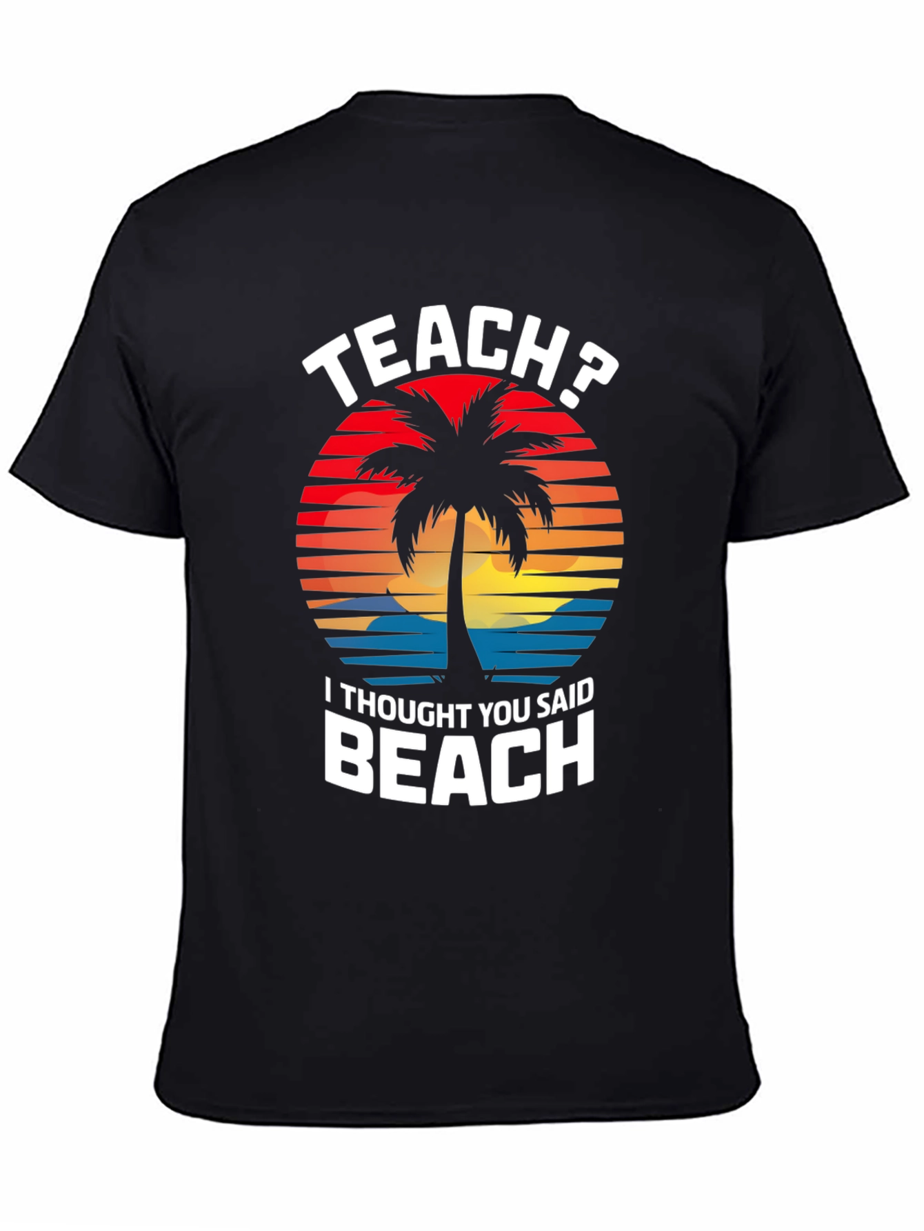 Teach? Beach! Graphic T-Shirt - Teacher Vacation Mode