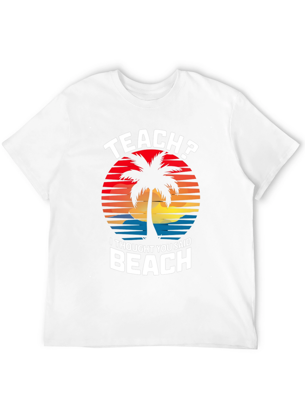 Teach? Beach! Graphic T-Shirt - Teacher Vacation Mode
