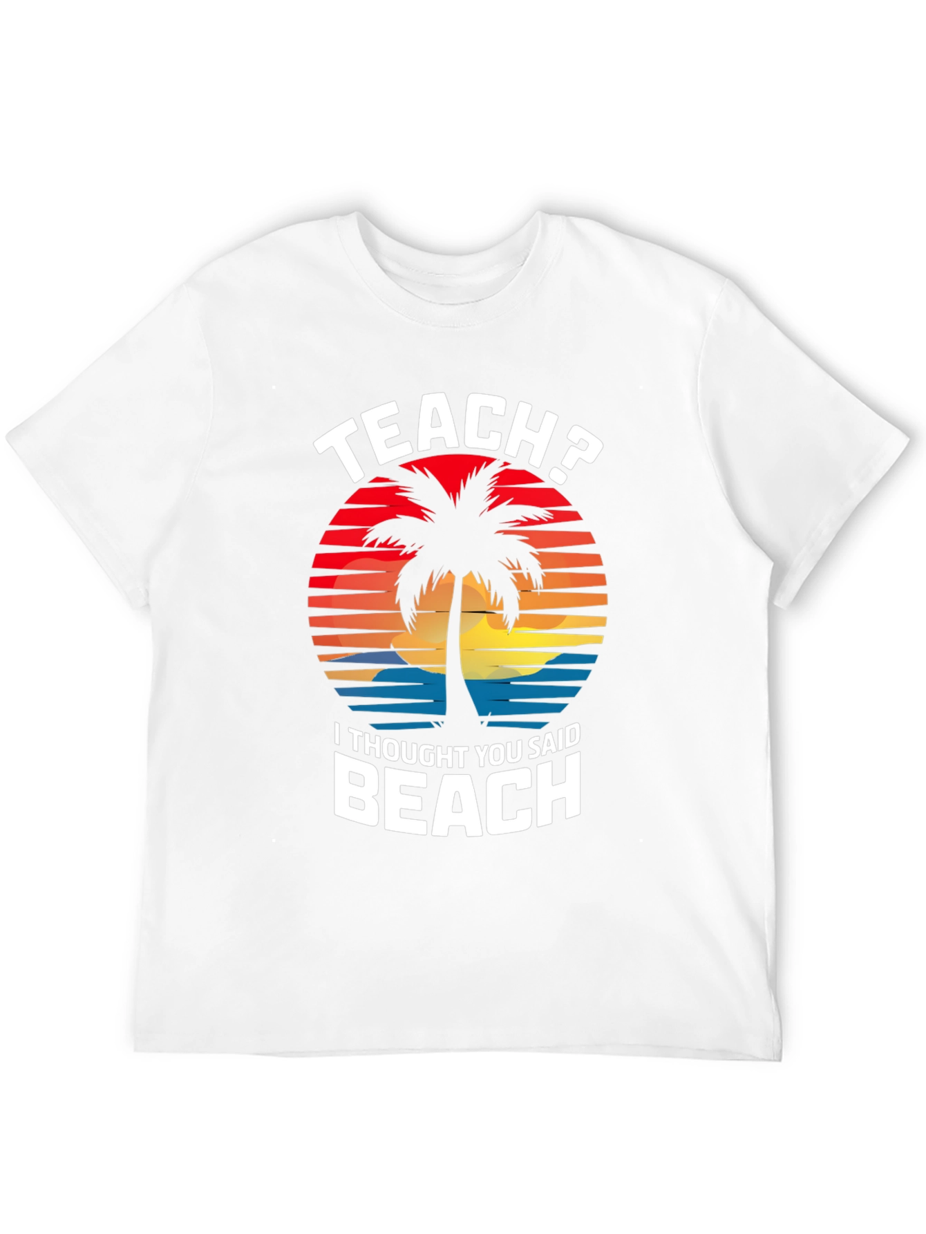 Teach? Beach! Graphic T-Shirt - Teacher Vacation Mode
