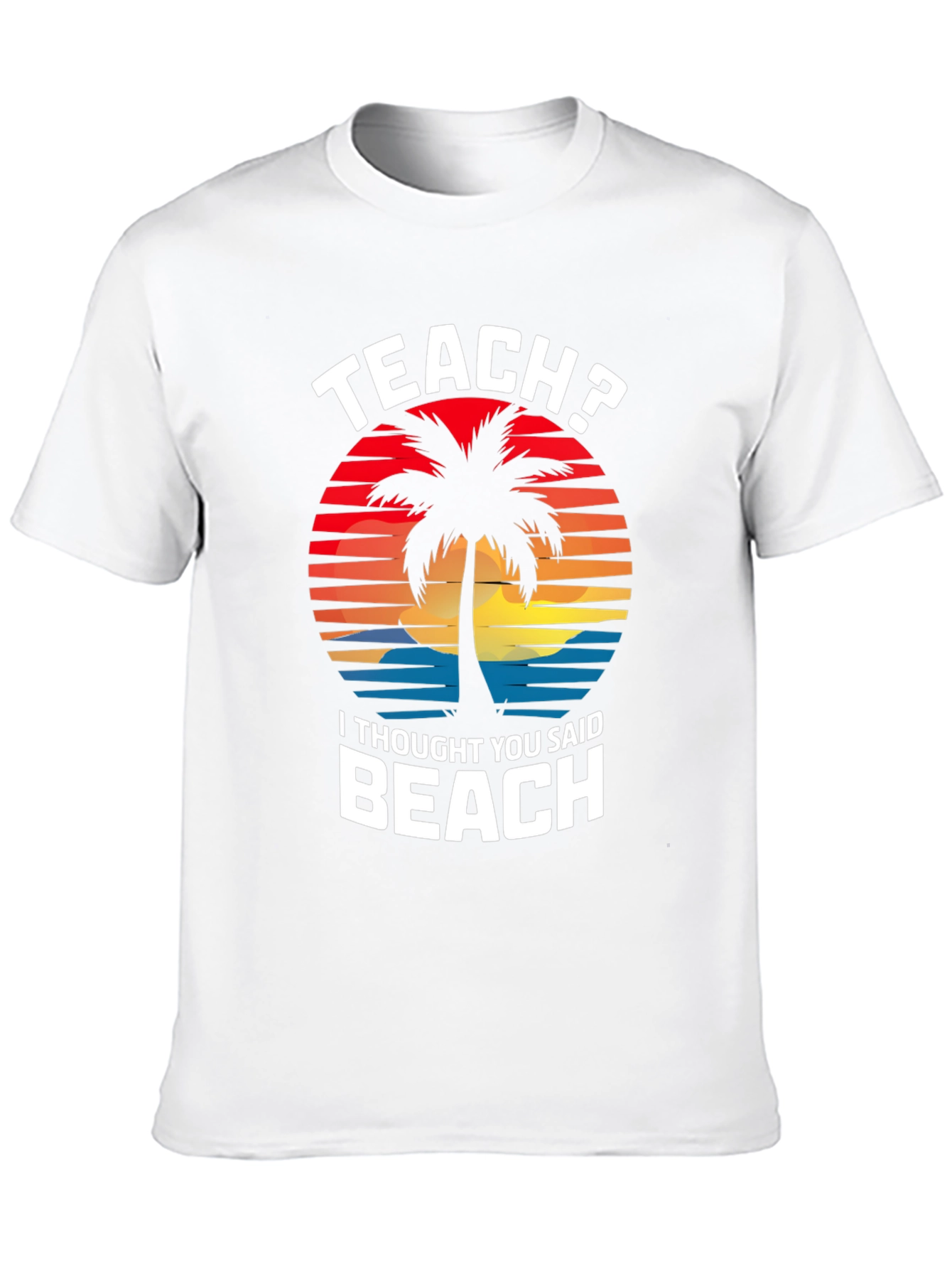 Teach? Beach! Graphic T-Shirt - Teacher Vacation Mode
