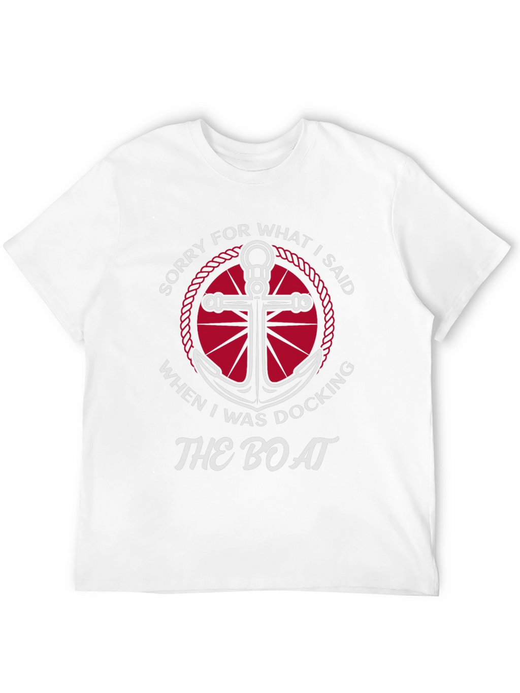 Sorry for What I Said Boating T-Shirt
