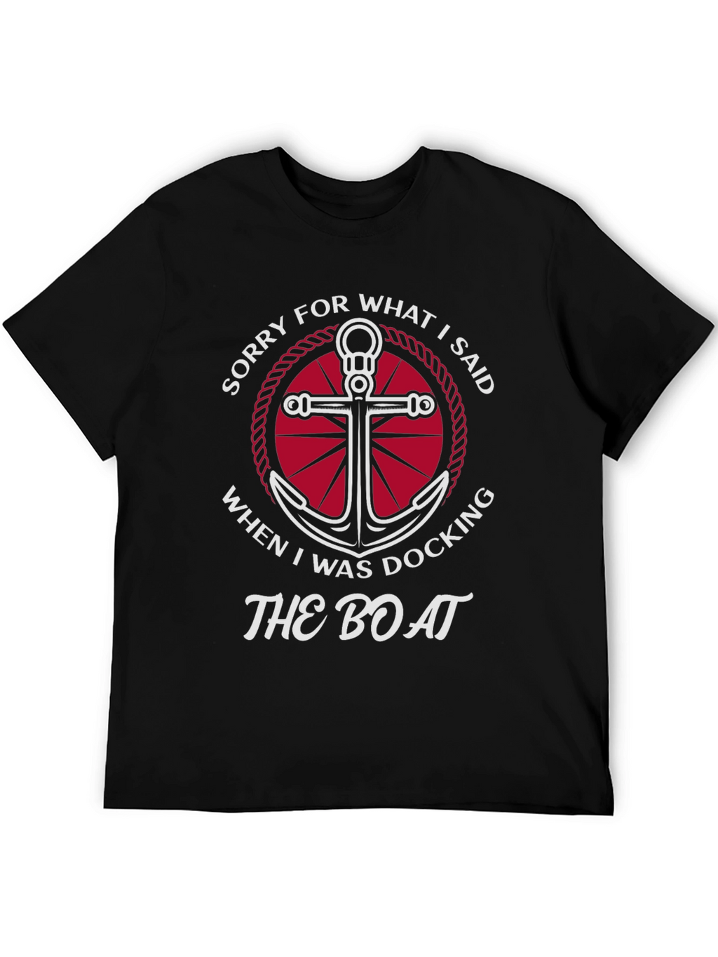 Sorry for What I Said Boating T-Shirt