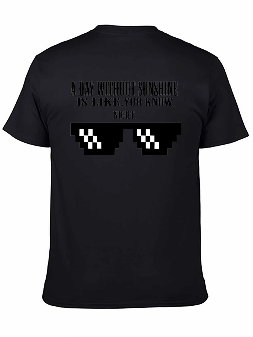 A Day Without Sunshine Funny Graphic Tee