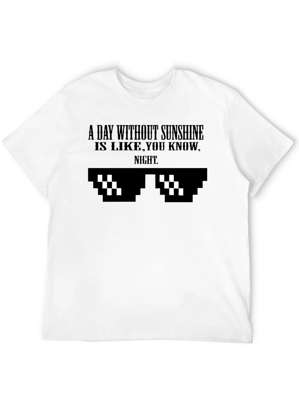 A Day Without Sunshine Funny Graphic Tee