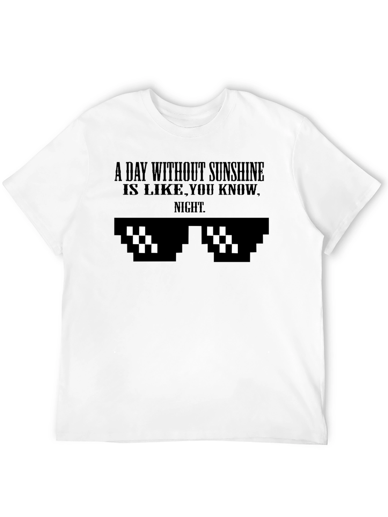 A Day Without Sunshine Funny Graphic Tee
