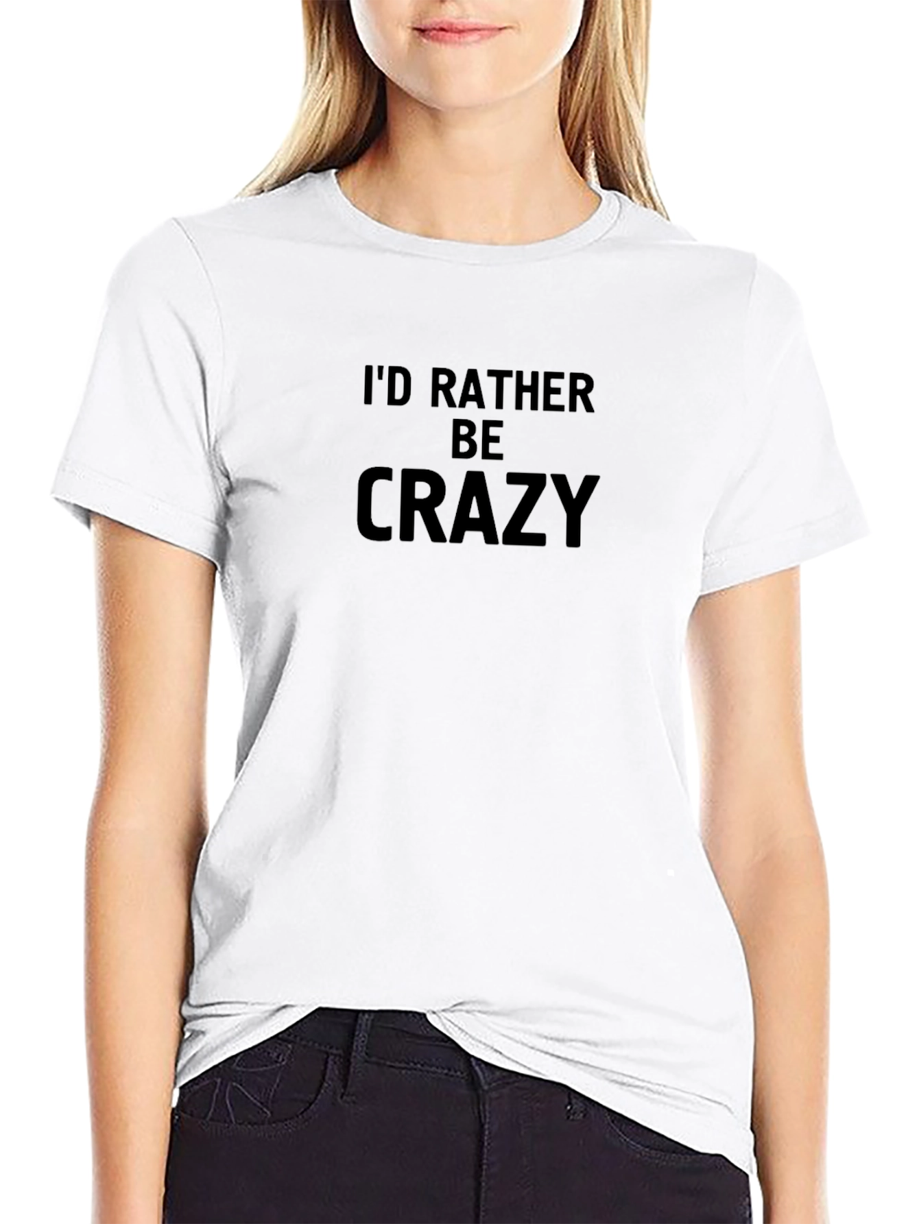 Id Rather Be Crazy Black T-Shirt