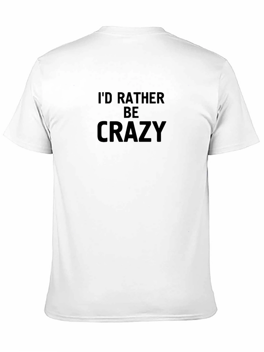 Id Rather Be Crazy Black T-Shirt