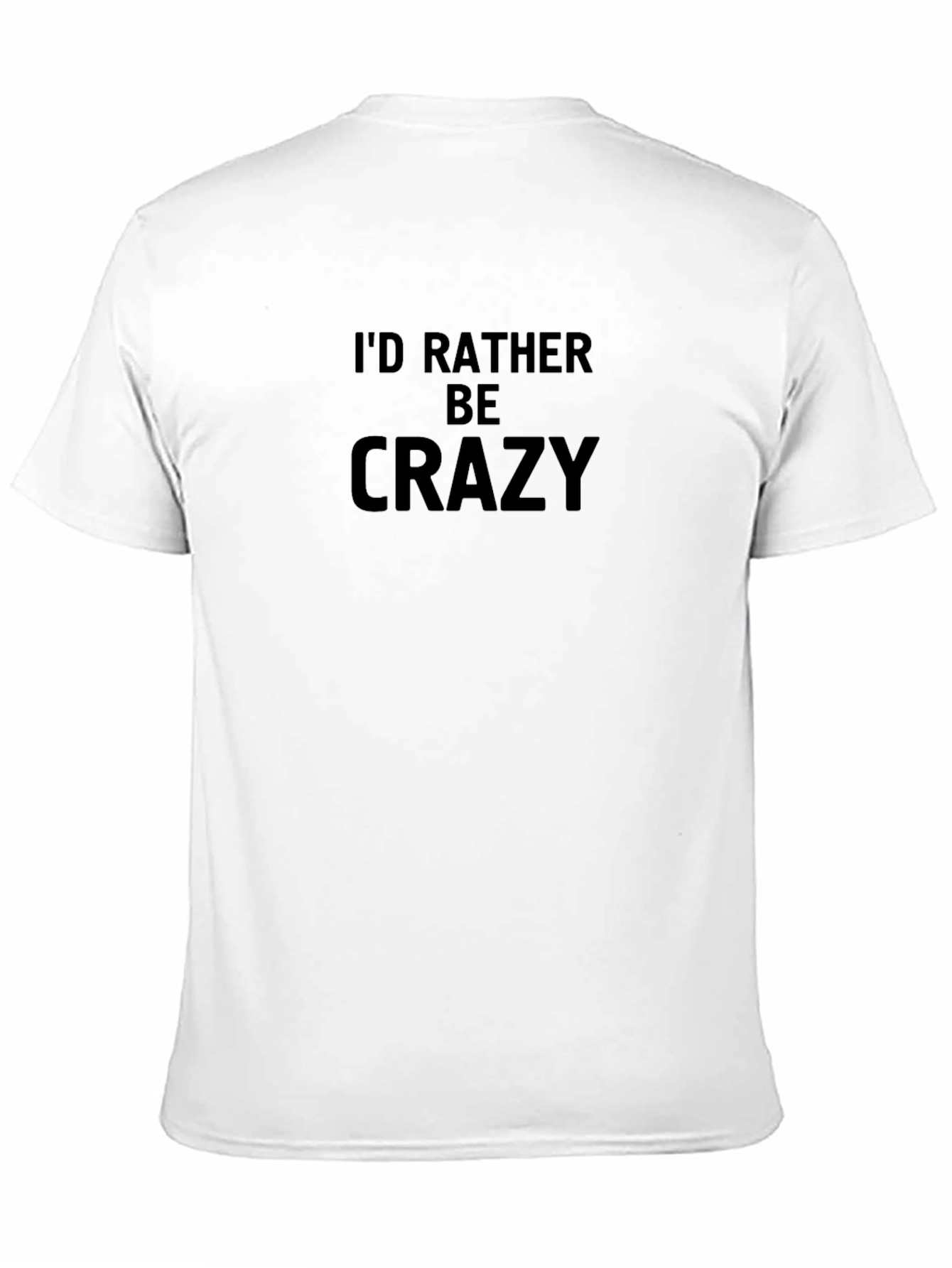 Id Rather Be Crazy Black T-Shirt