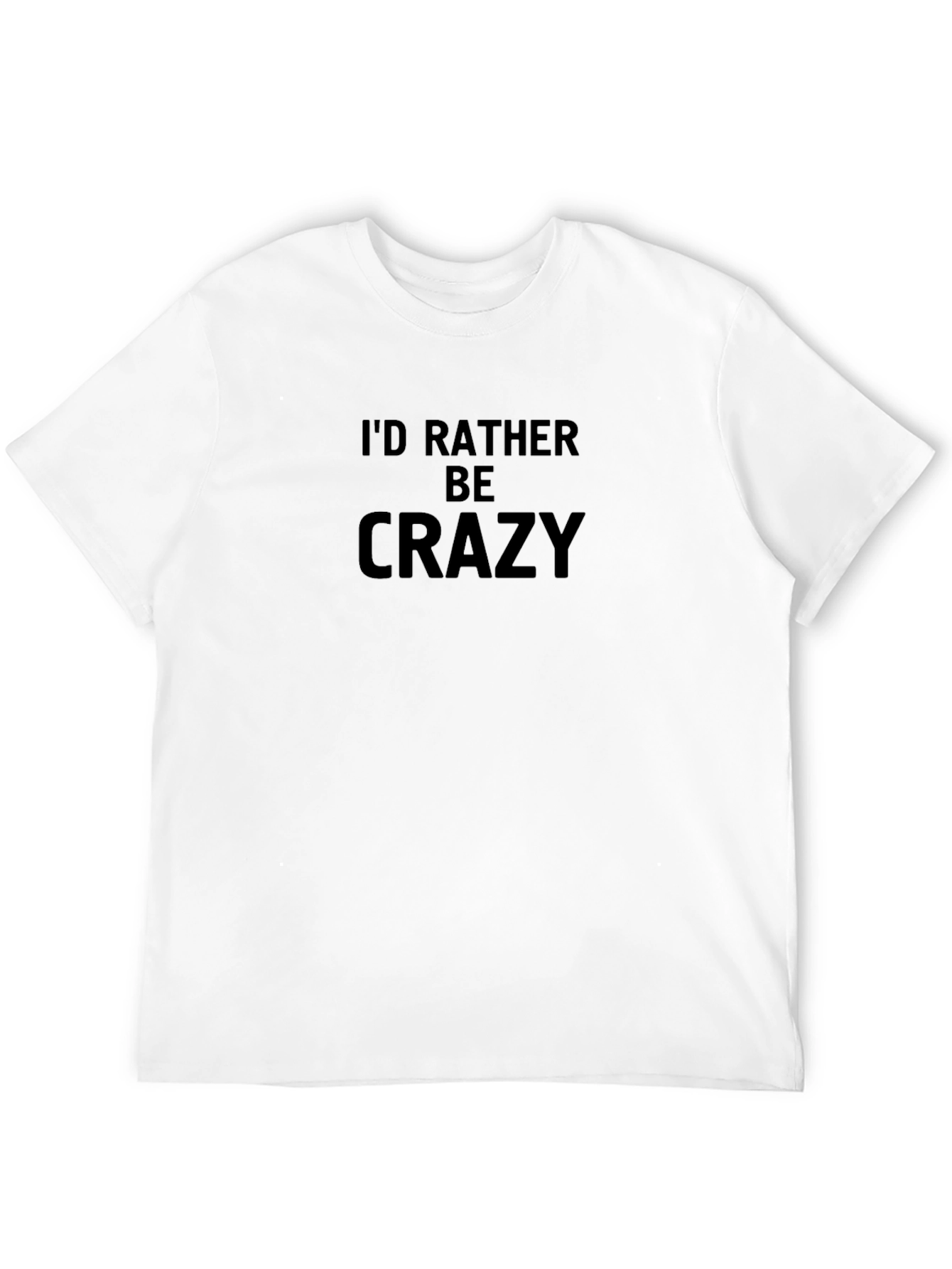 Id Rather Be Crazy Black T-Shirt