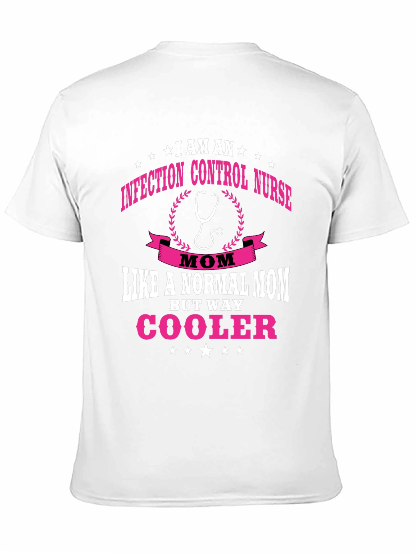 Infection Control Nurse Mom T-Shirt - But Way Cooler!