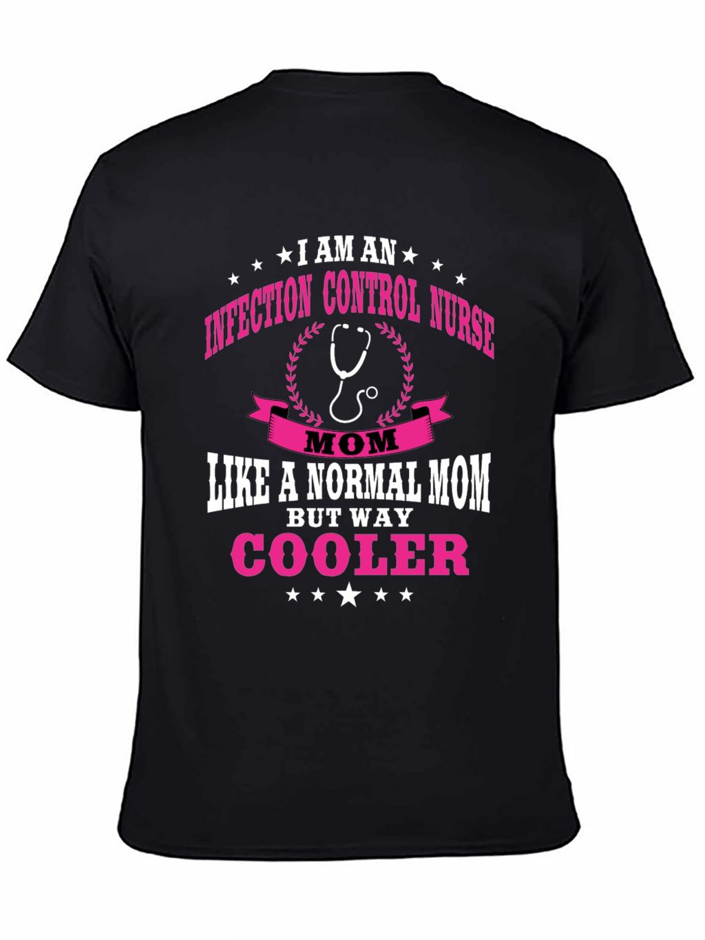 Infection Control Nurse Mom T-Shirt - But Way Cooler!