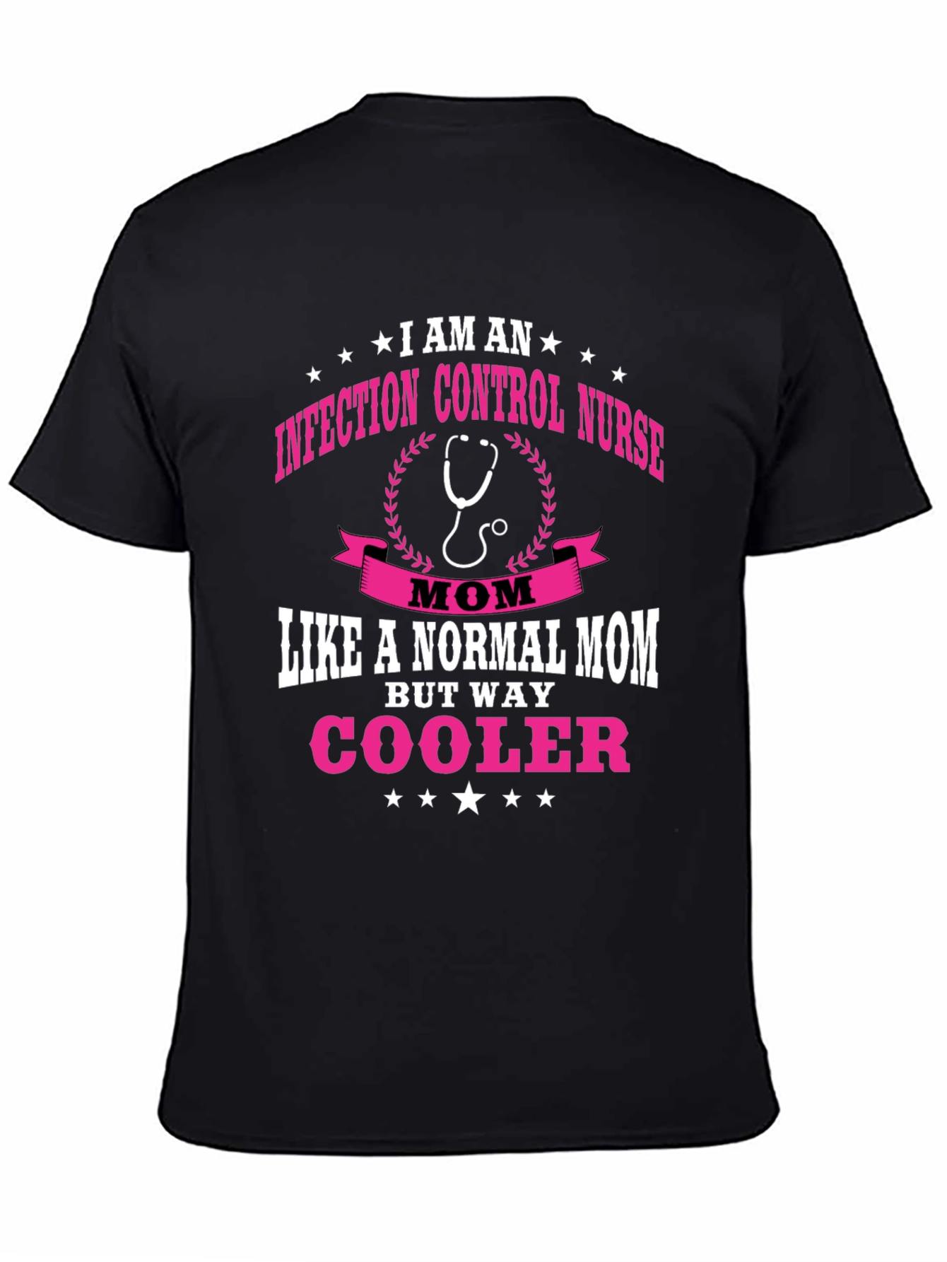 Infection Control Nurse Mom T-Shirt - But Way Cooler!