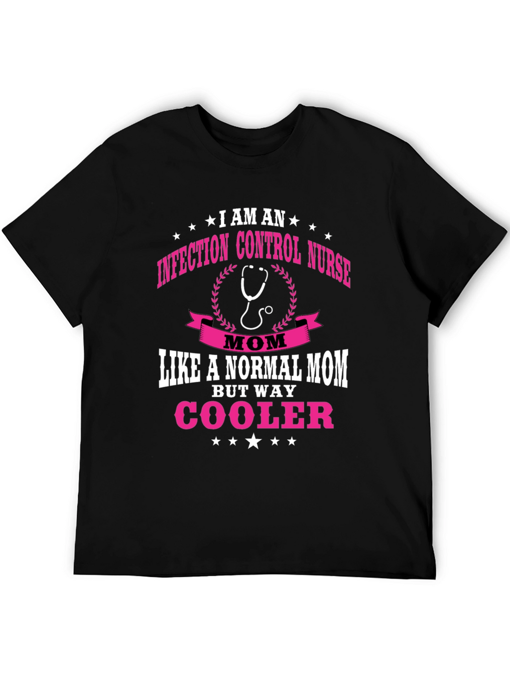 Infection Control Nurse Mom T-Shirt - But Way Cooler!