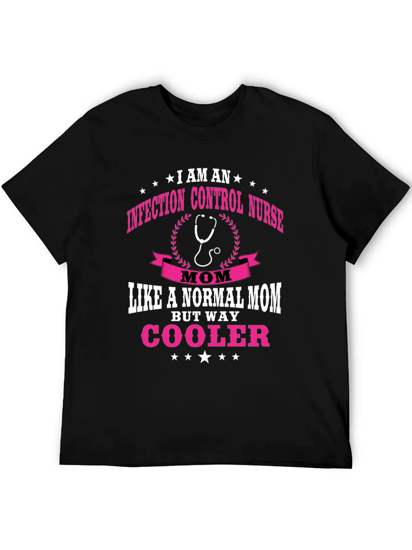 Infection Control Nurse Mom T-Shirt - But Way Cooler!