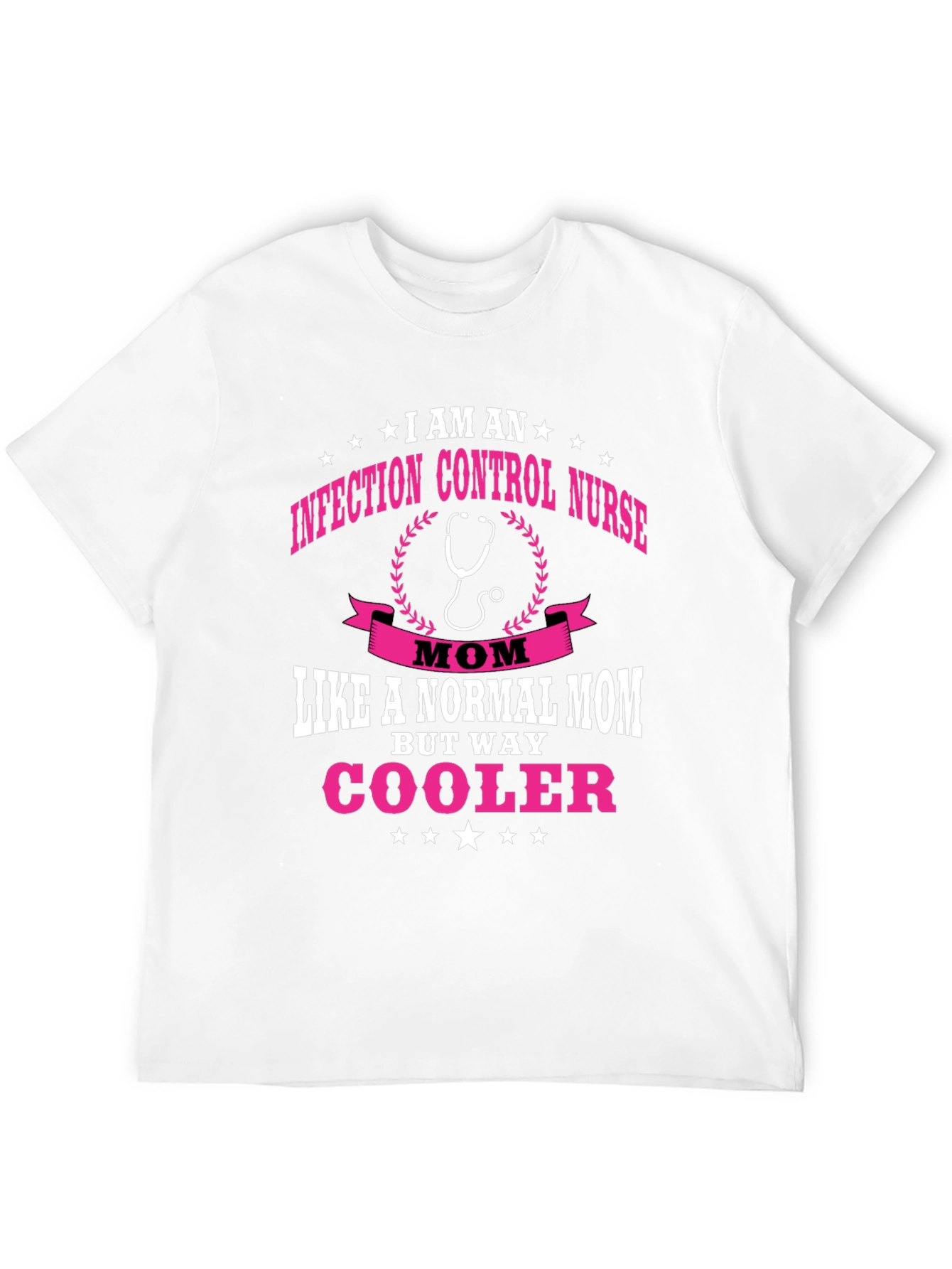 Infection Control Nurse Mom T-Shirt - But Way Cooler!