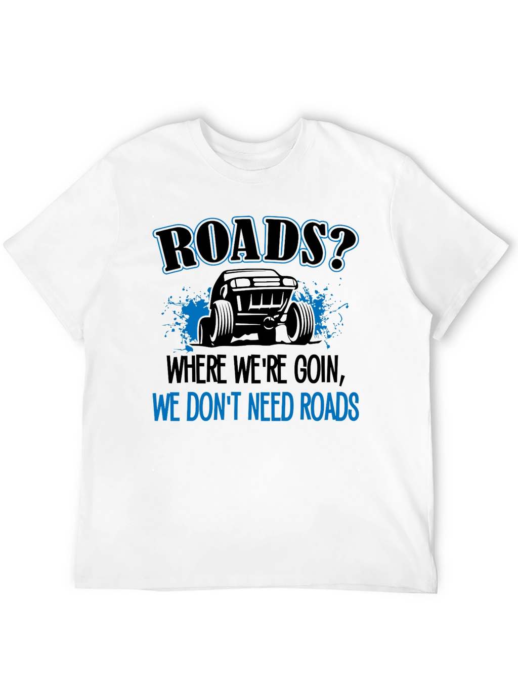 Roads? We Dont Need Roads Black T-Shirt