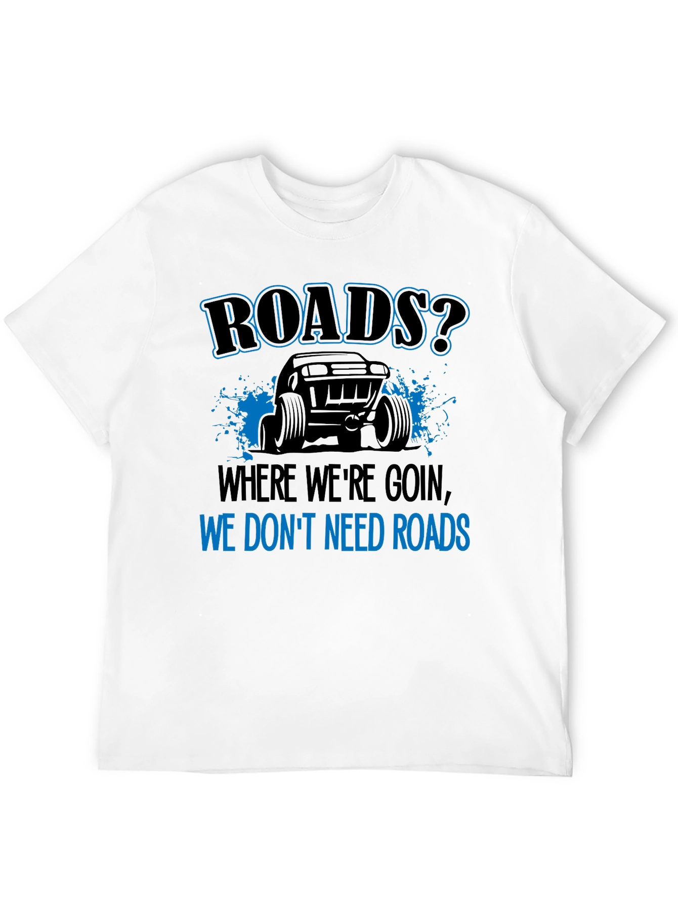 Roads? We Dont Need Roads Black T-Shirt
