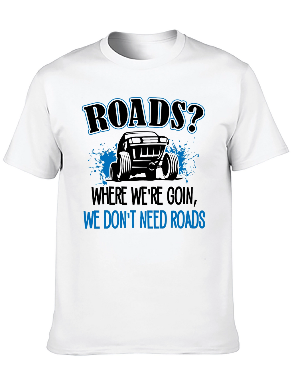 Roads? We Dont Need Roads Black T-Shirt