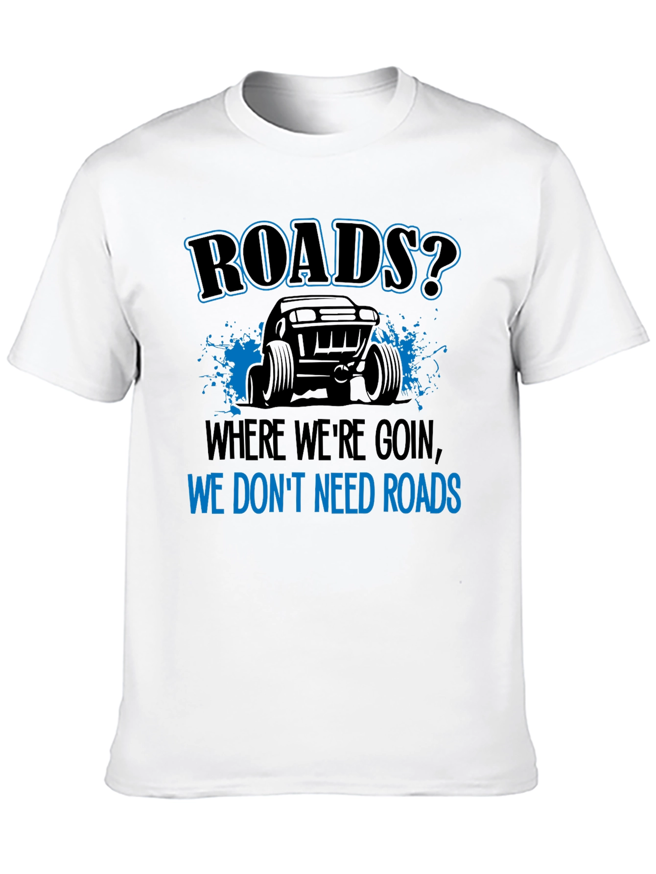 Roads? We Dont Need Roads Black T-Shirt