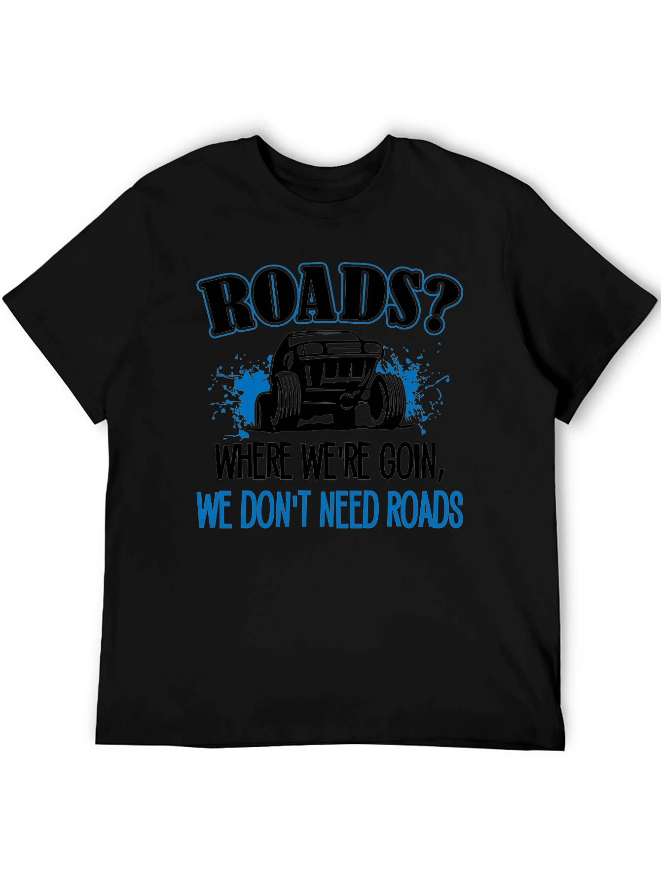 Roads? We Dont Need Roads Black T-Shirt
