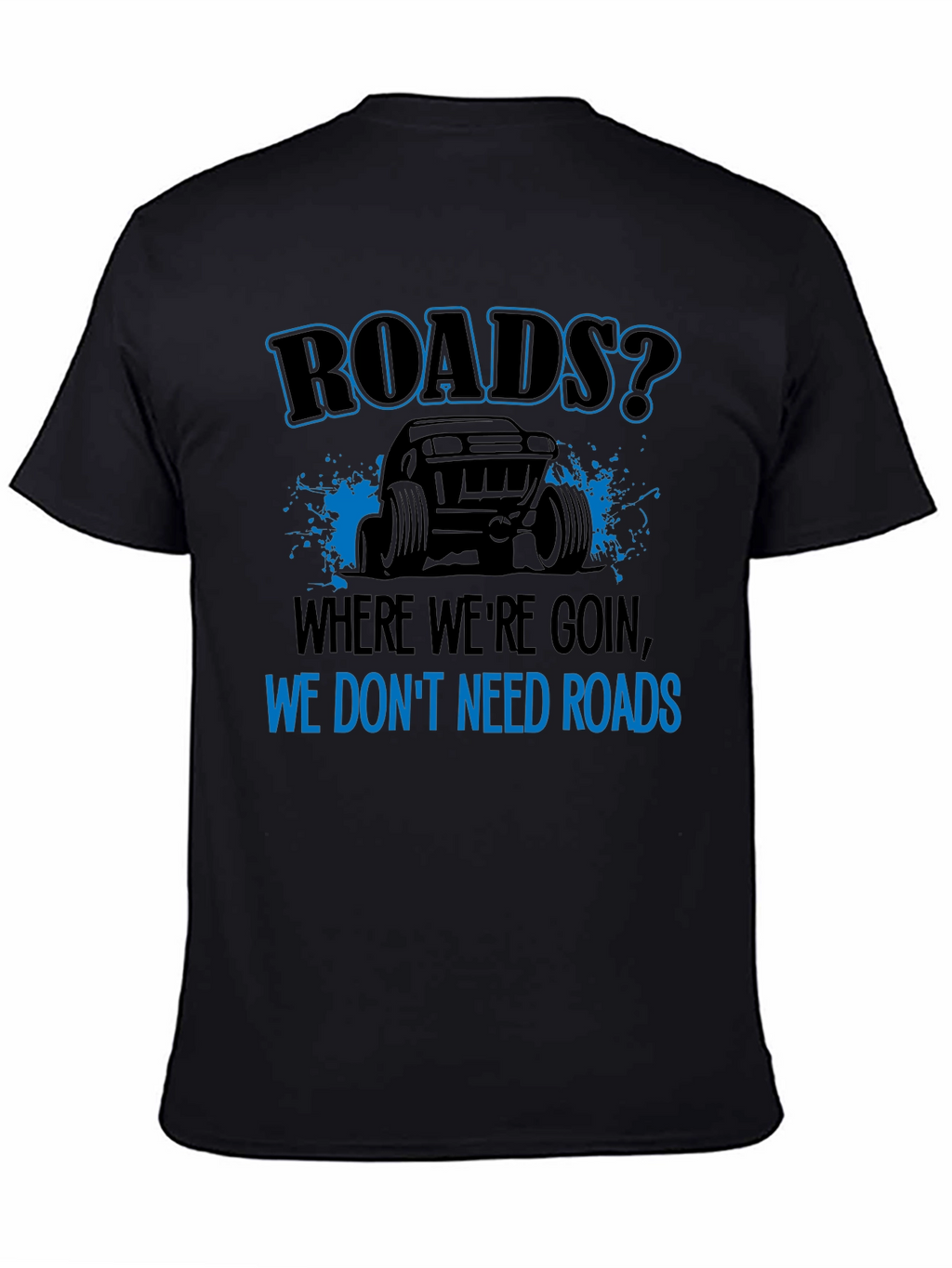 Roads? We Dont Need Roads Black T-Shirt