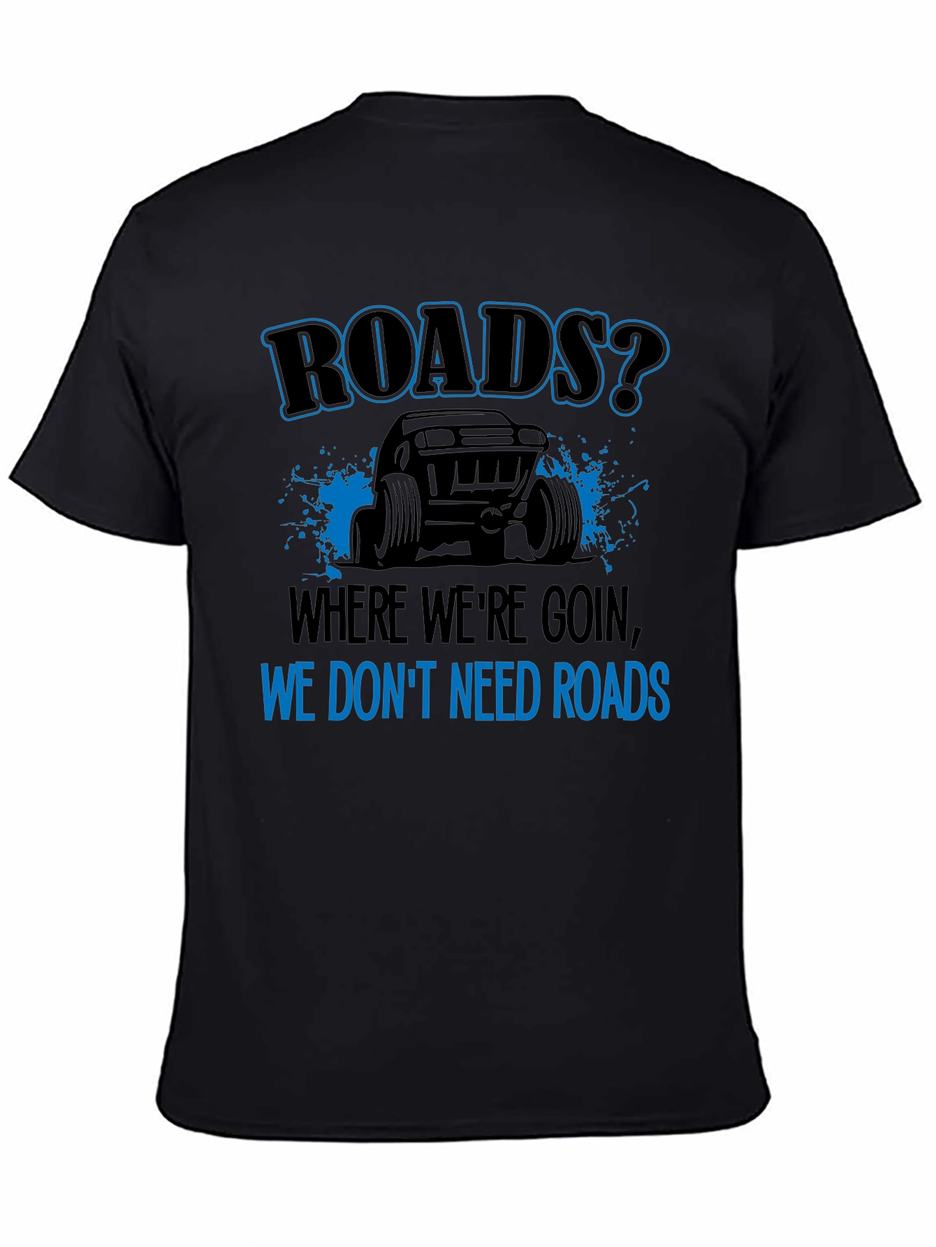 Roads? We Dont Need Roads Black T-Shirt