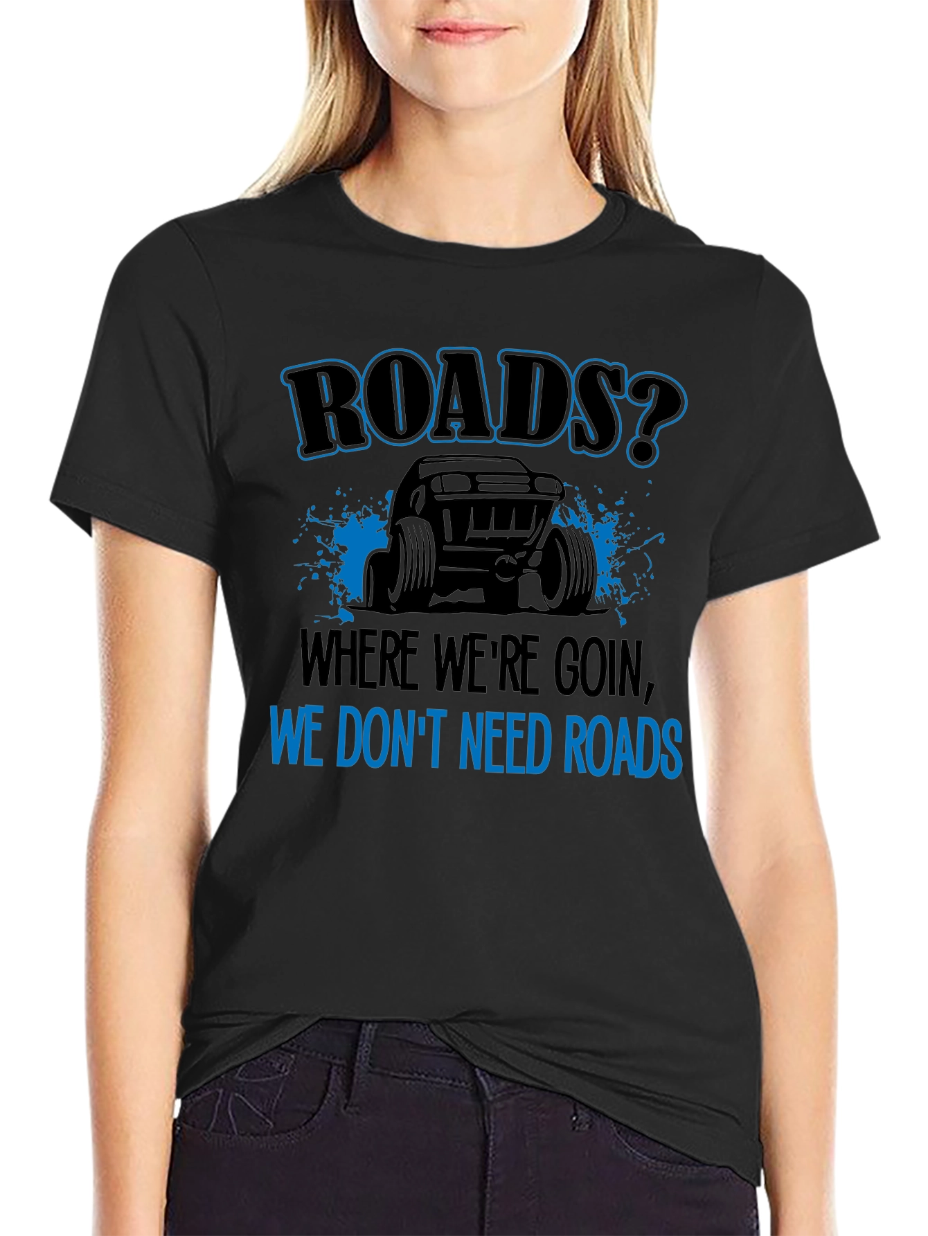 Roads? We Dont Need Roads Black T-Shirt