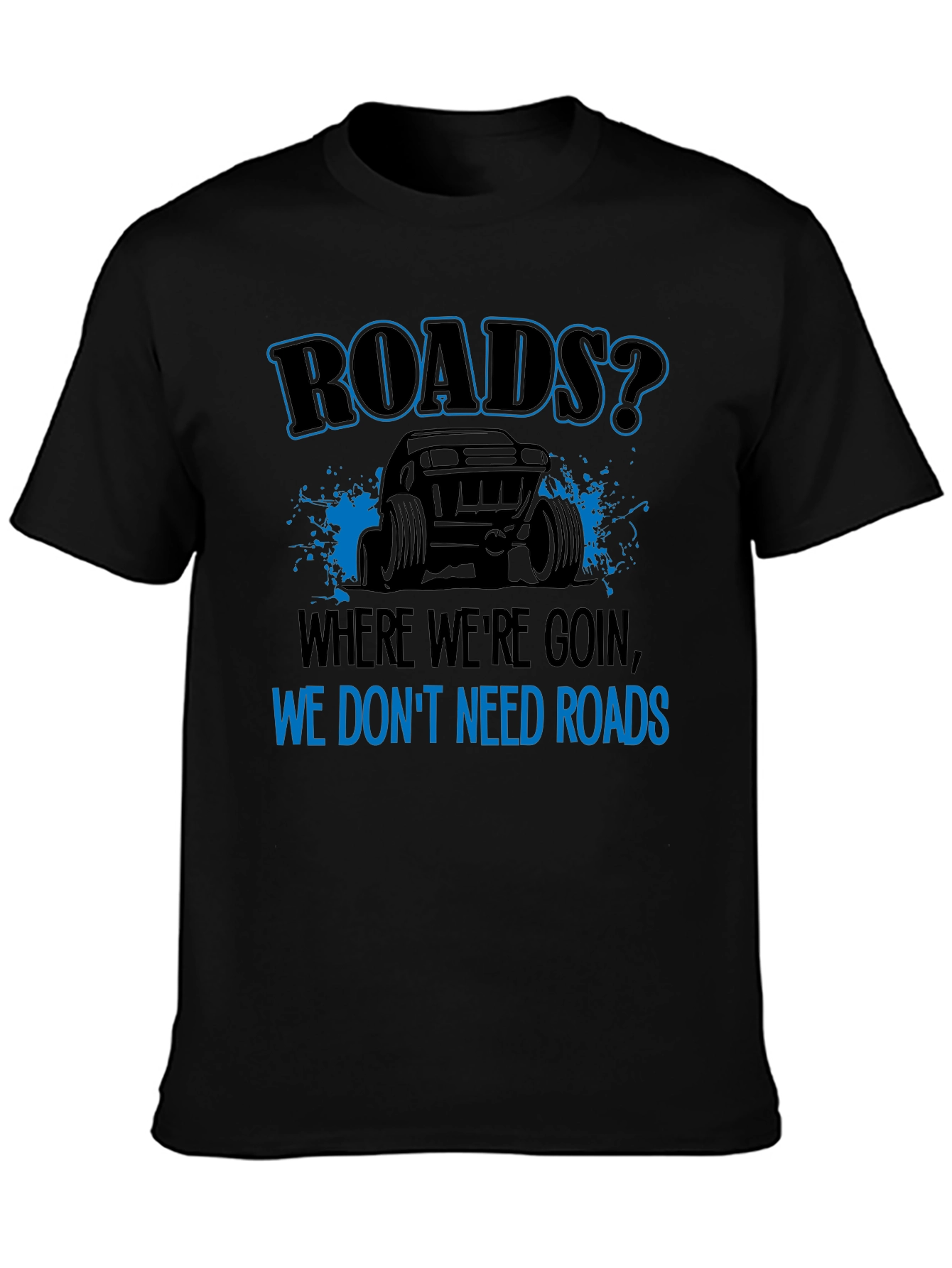 Roads? We Dont Need Roads Black T-Shirt