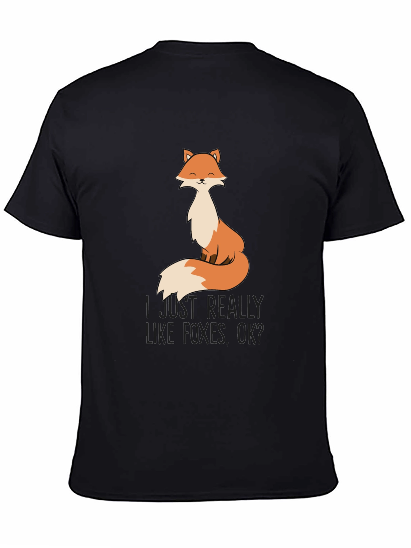 Fox Lover T-Shirt - I Just Really Like Foxes OK?