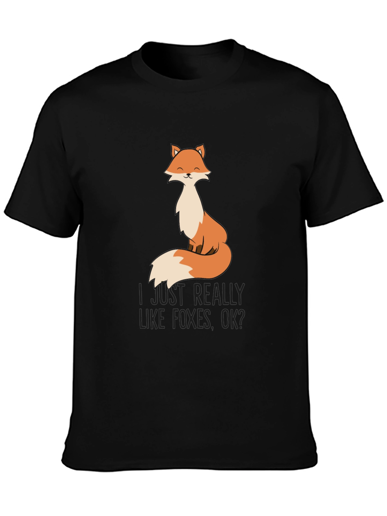 Fox Lover T-Shirt - I Just Really Like Foxes OK?