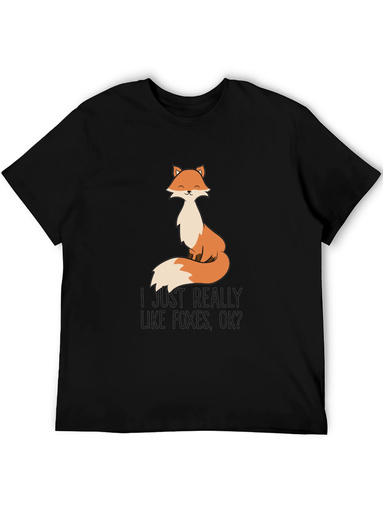 Fox Lover T-Shirt - I Just Really Like Foxes OK?