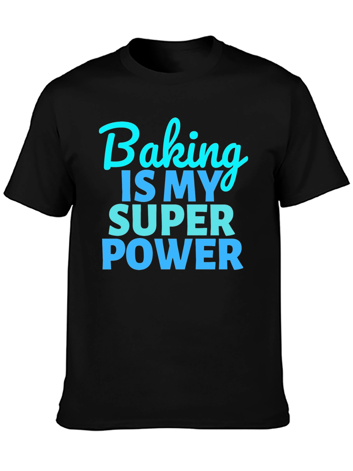 Baking is My Super Power T-Shirt - Funny Baker Tee