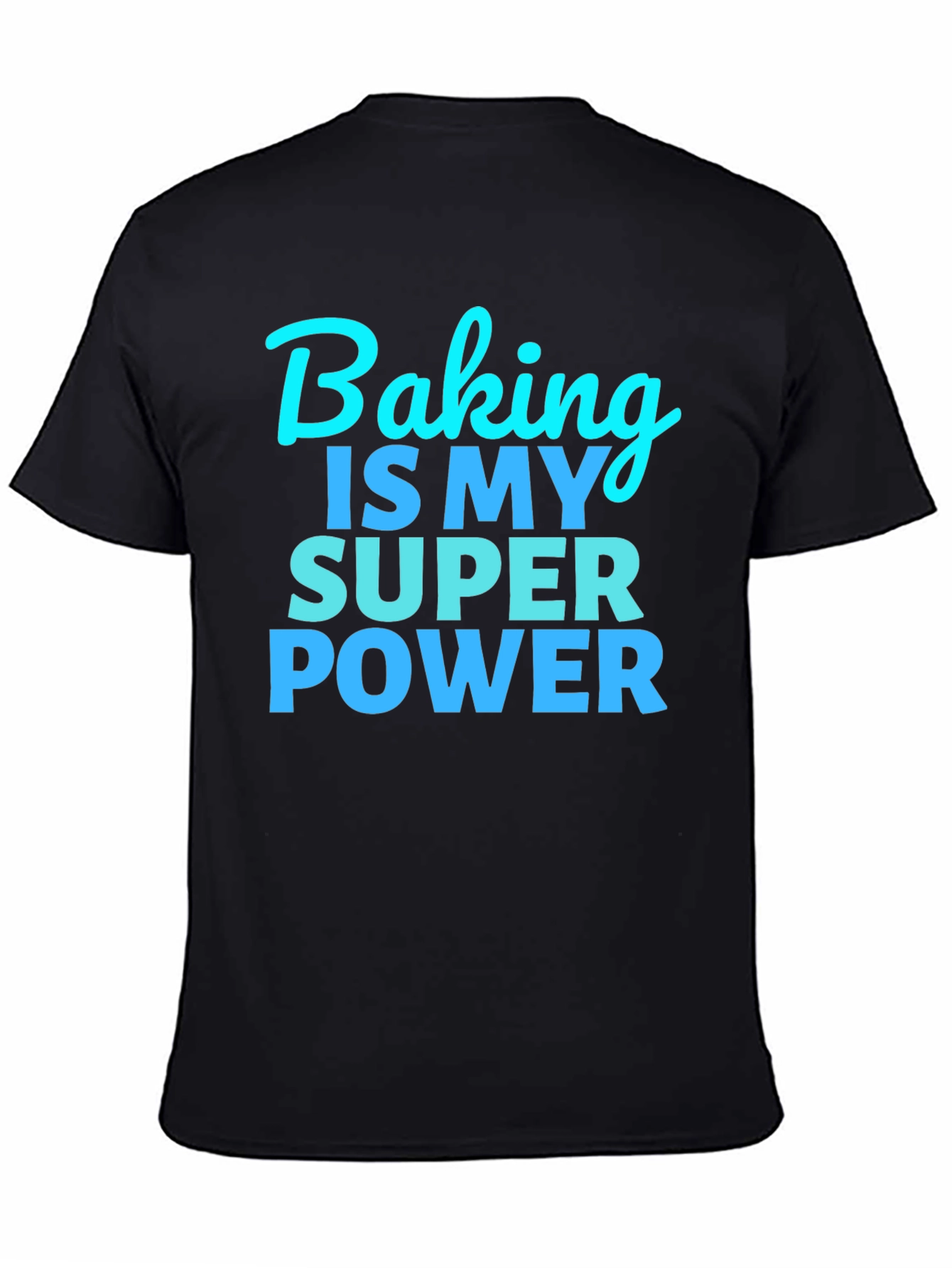 Baking is My Super Power T-Shirt - Funny Baker Tee