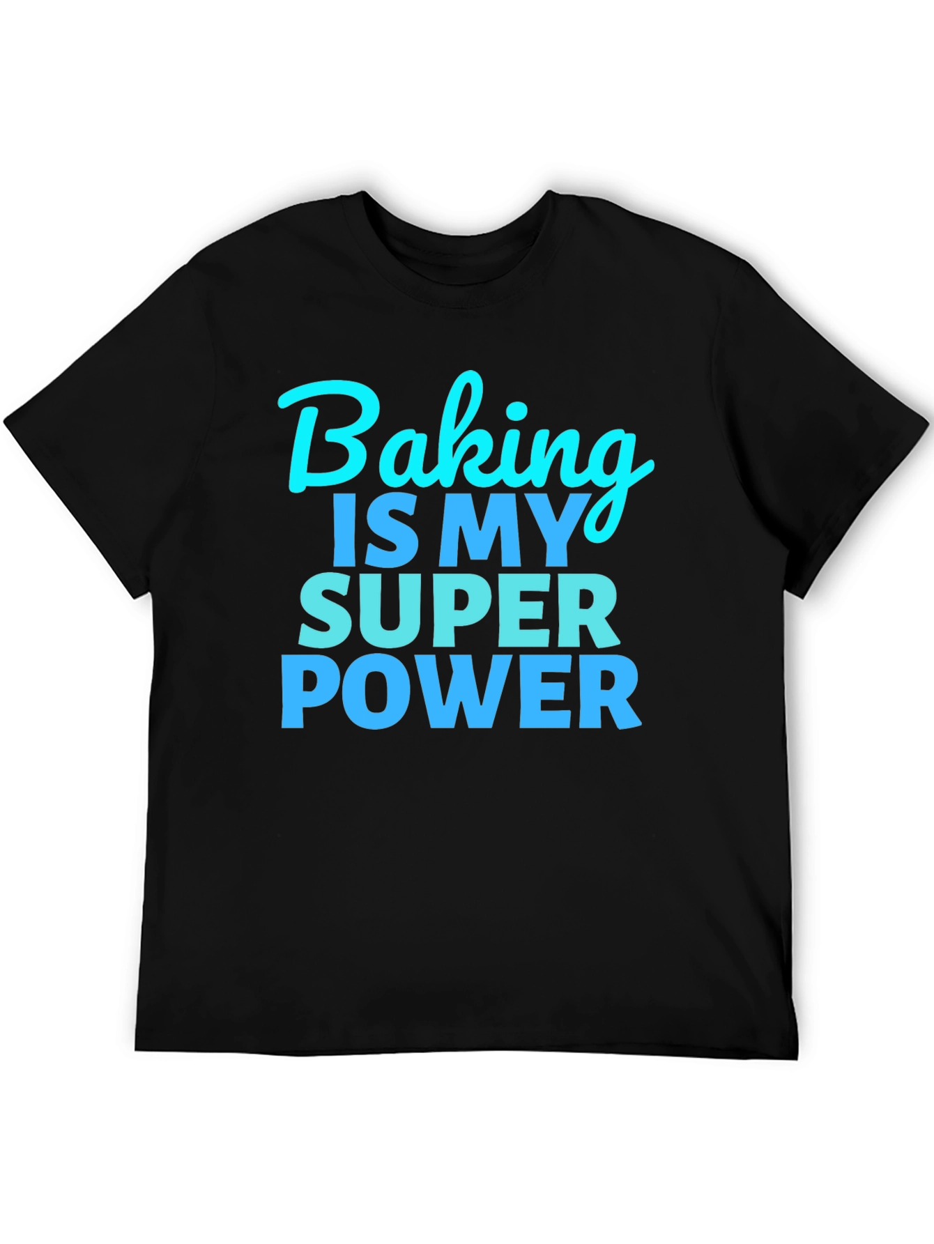 Baking is My Super Power T-Shirt - Funny Baker Tee