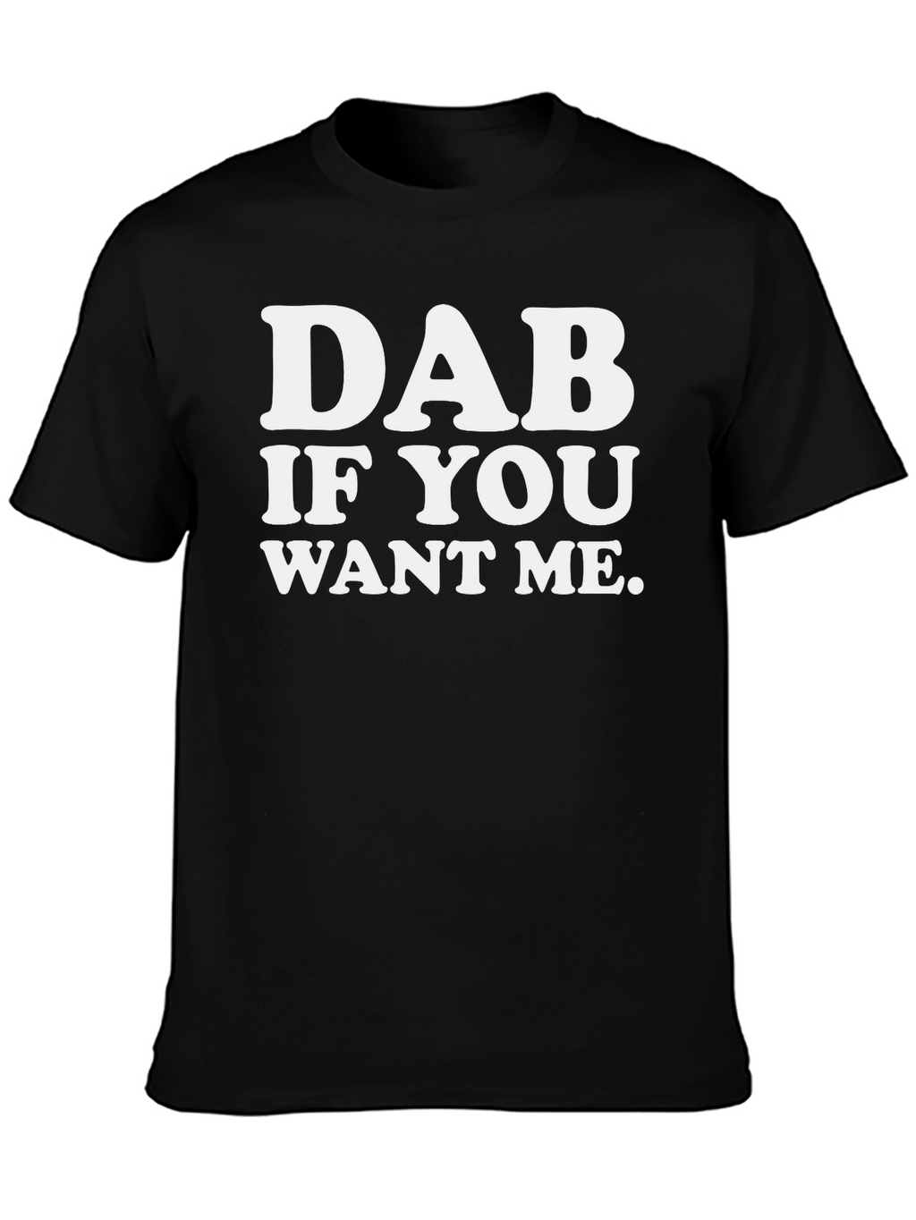 Dab If You Want Me Black T-Shirt