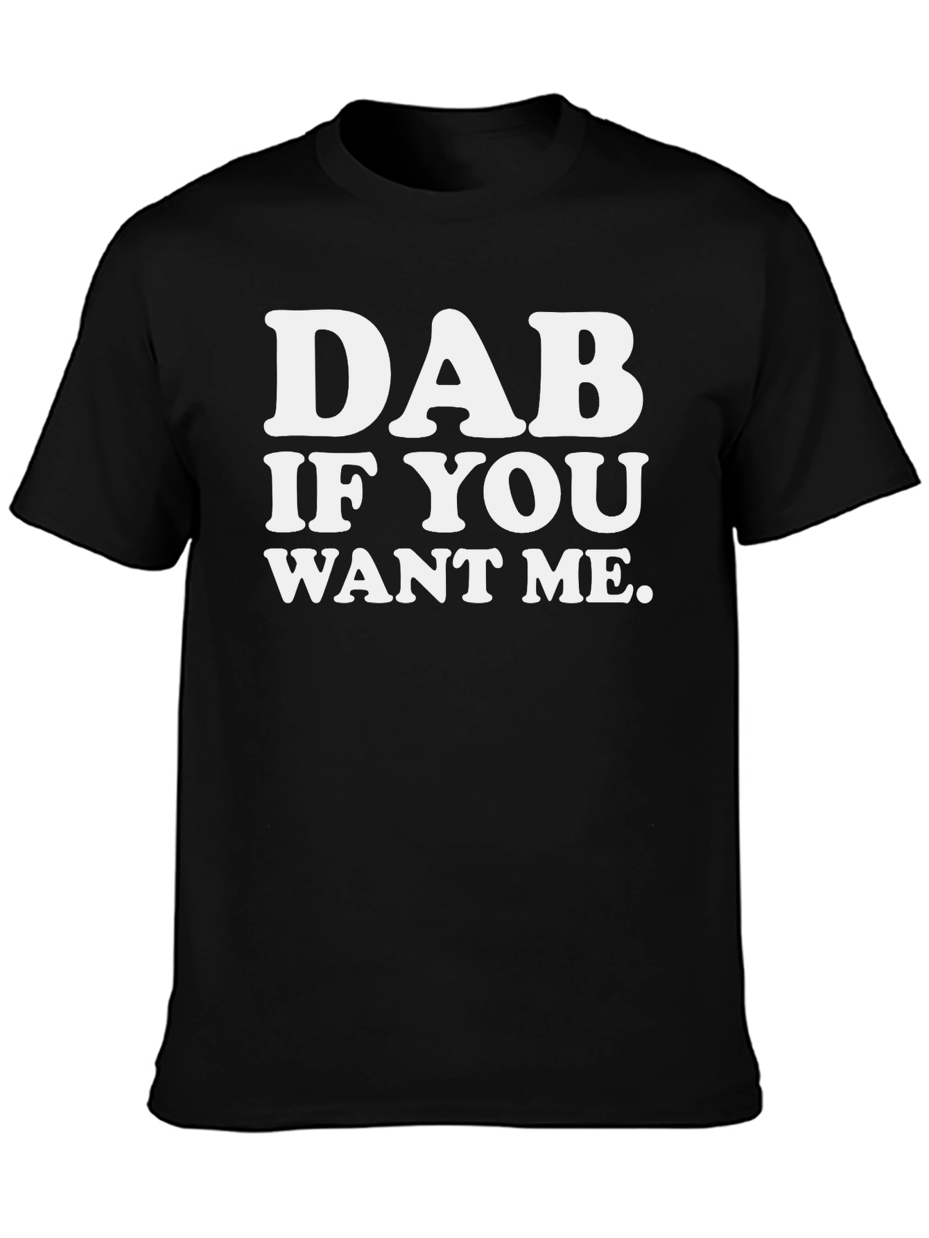 Dab If You Want Me Black T-Shirt