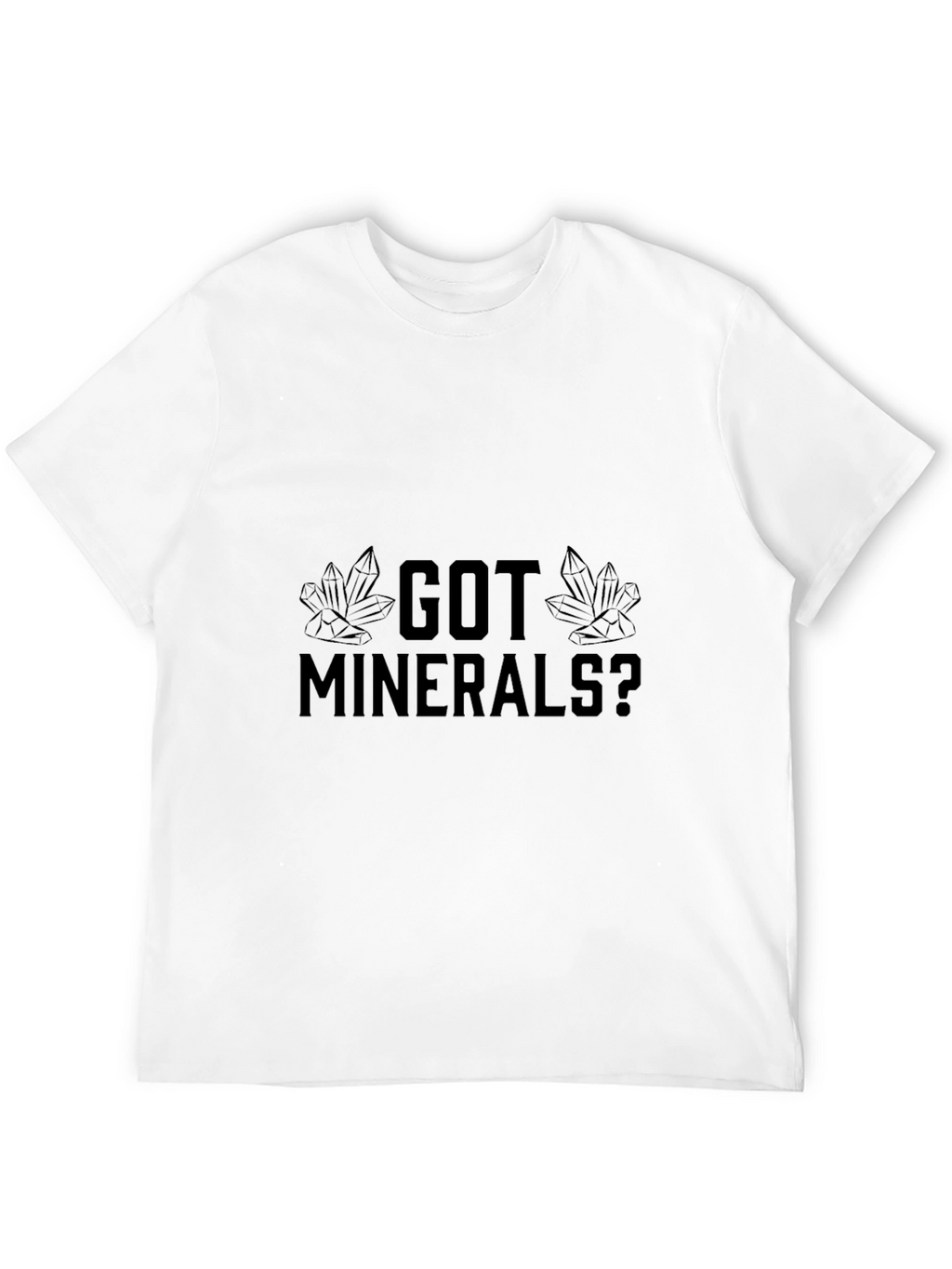 Got Minerals? Graphic T-Shirt