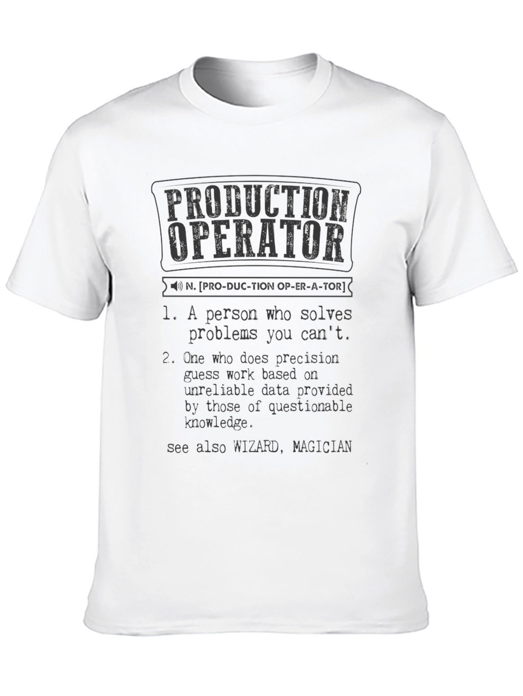 Production Operator Definition T-Shirt