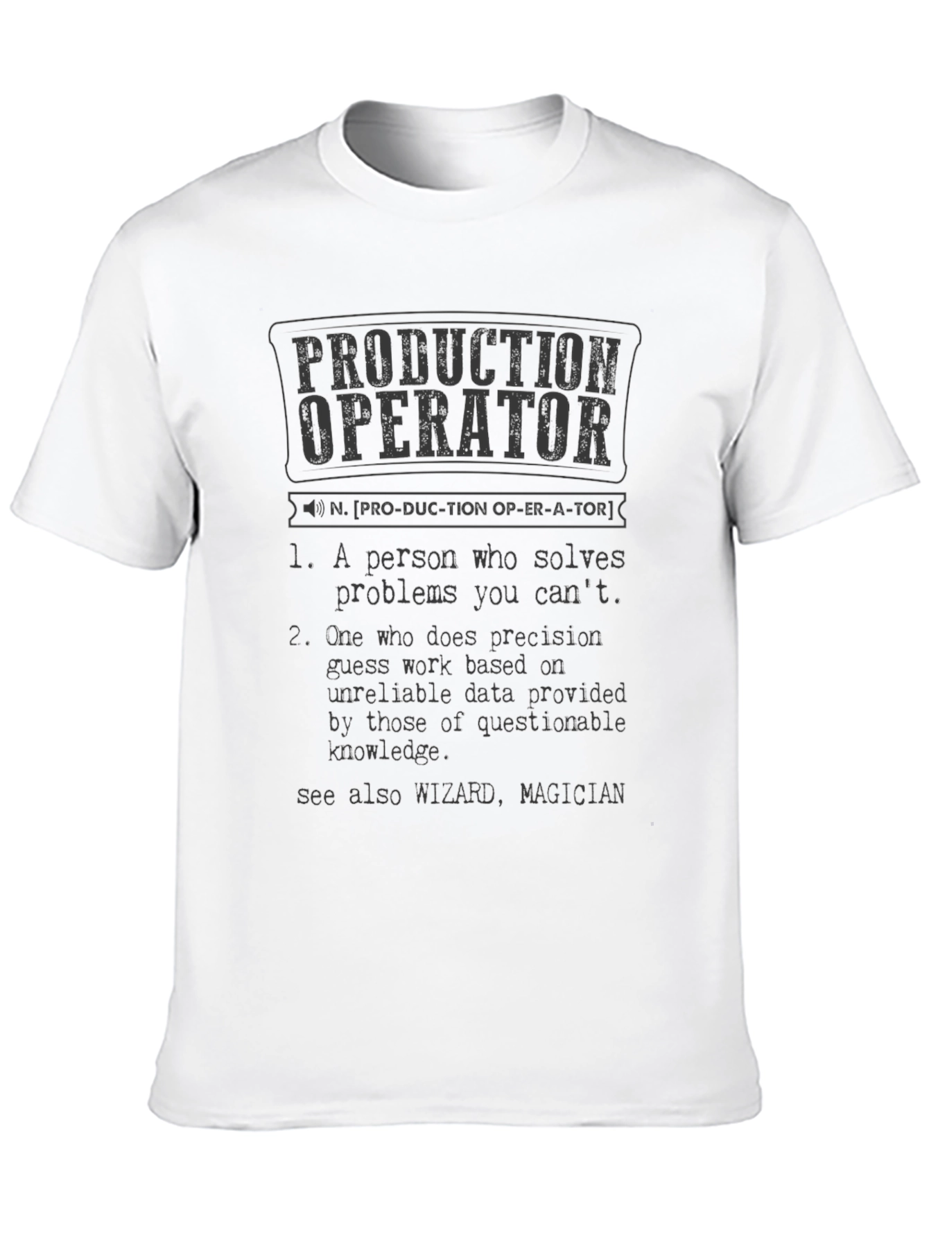 Production Operator Definition T-Shirt