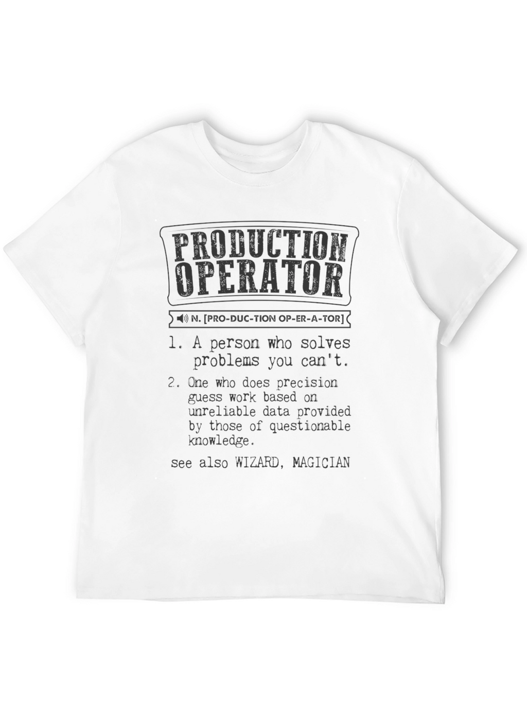 Production Operator Definition T-Shirt