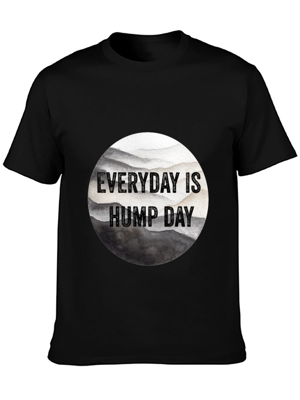 Everyday is Hump Day Black T-Shirt