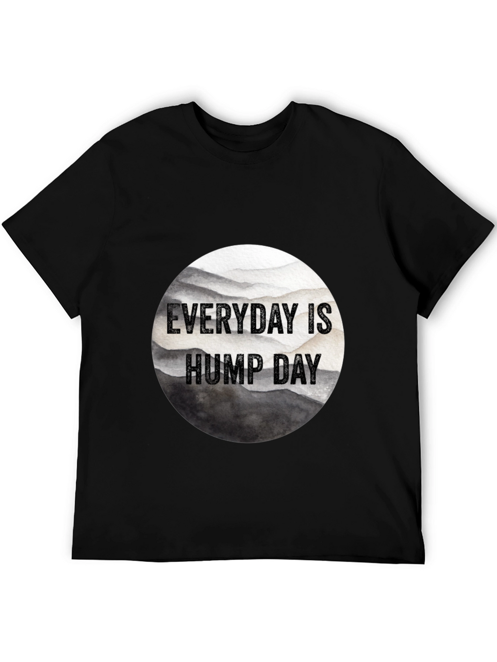Everyday is Hump Day Black T-Shirt