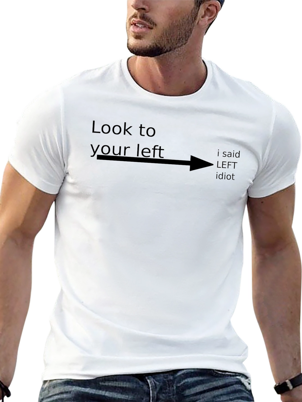 Look to Your Left Funny Sarcastic Humor T-Shirt