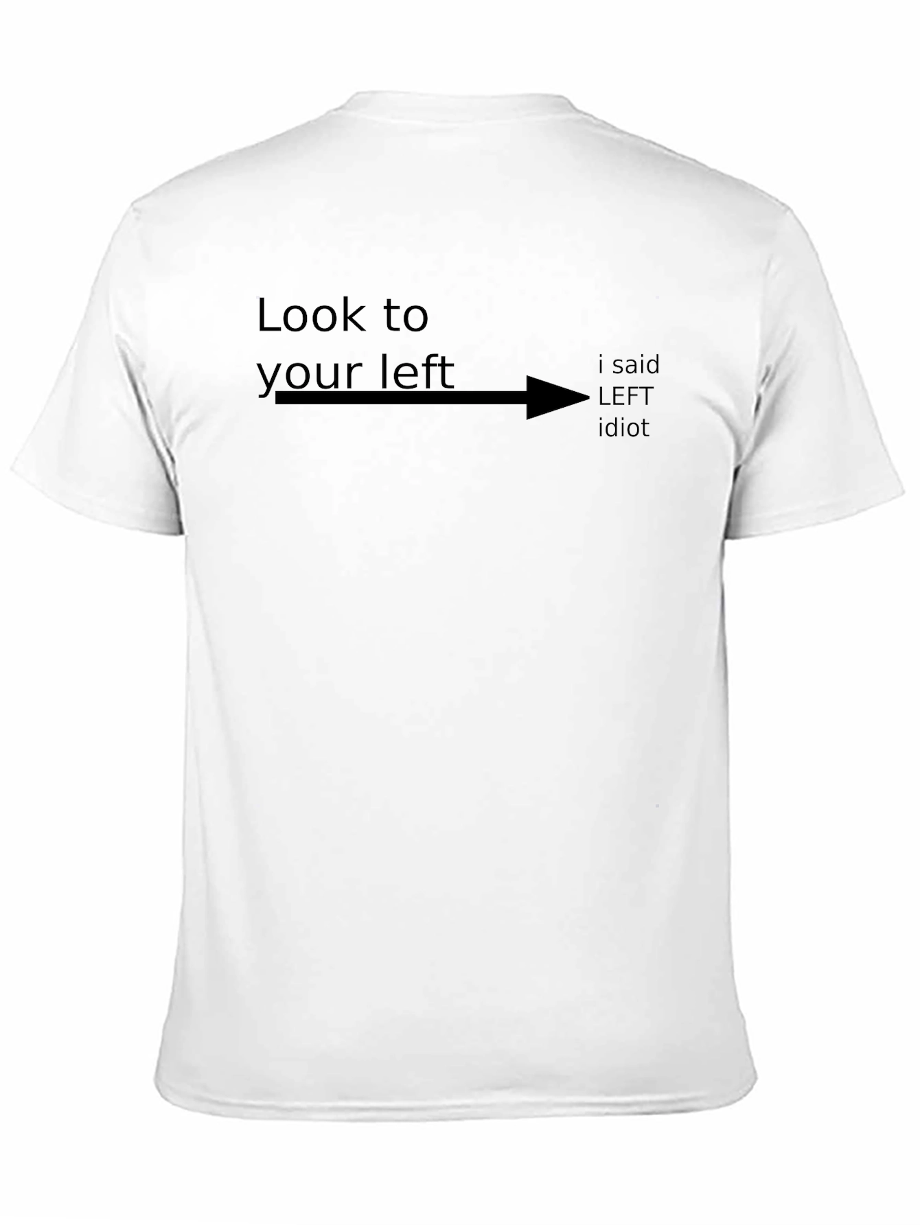 Look to Your Left Funny Sarcastic Humor T-Shirt
