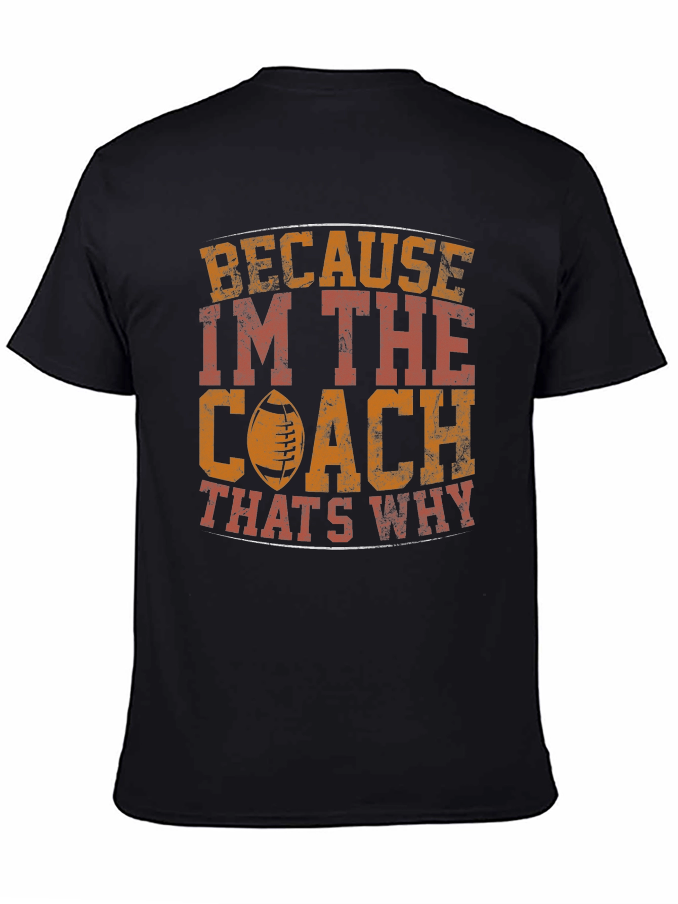 Coach T-Shirt - Because Im The Coach Thats Why