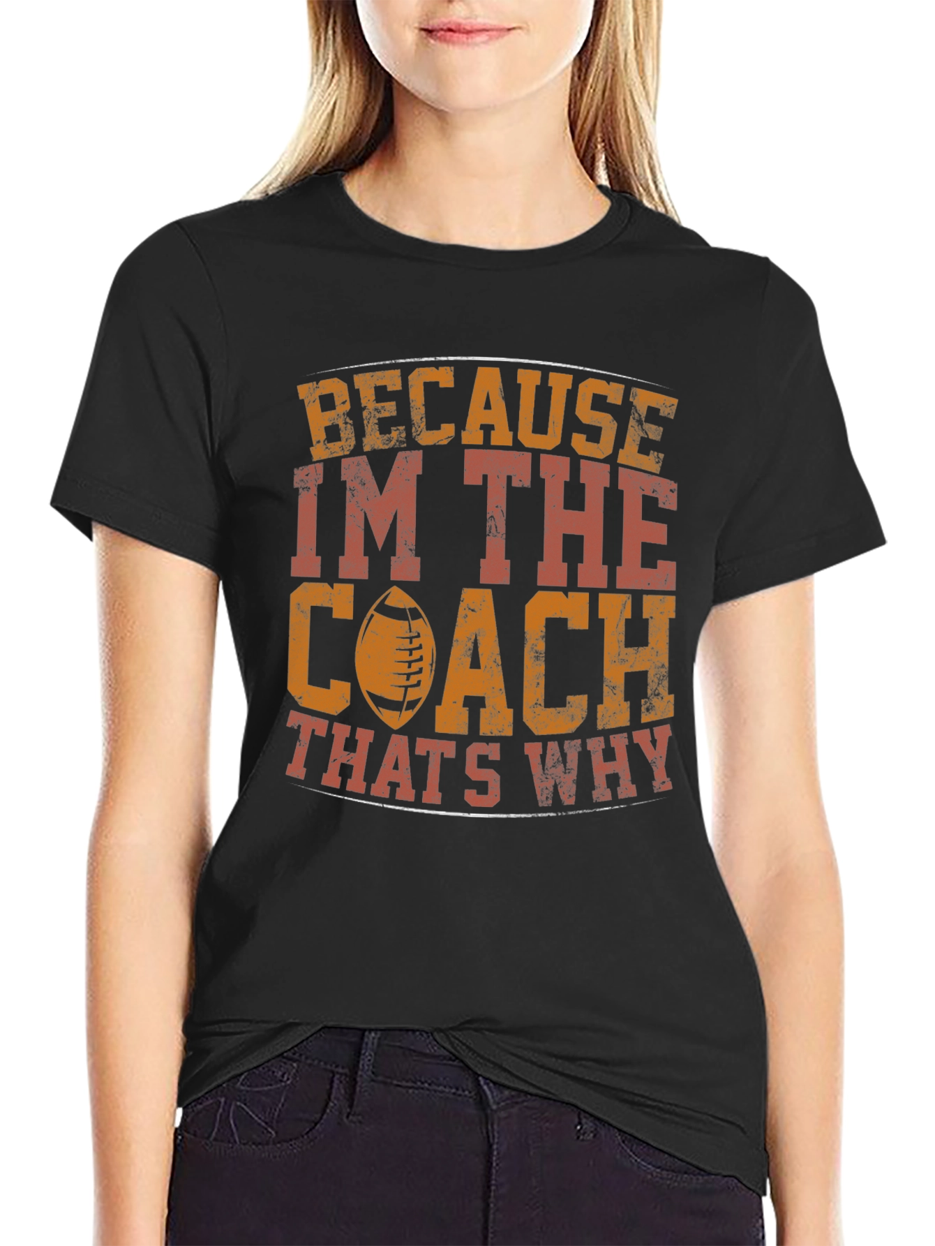 Coach T-Shirt - Because Im The Coach Thats Why
