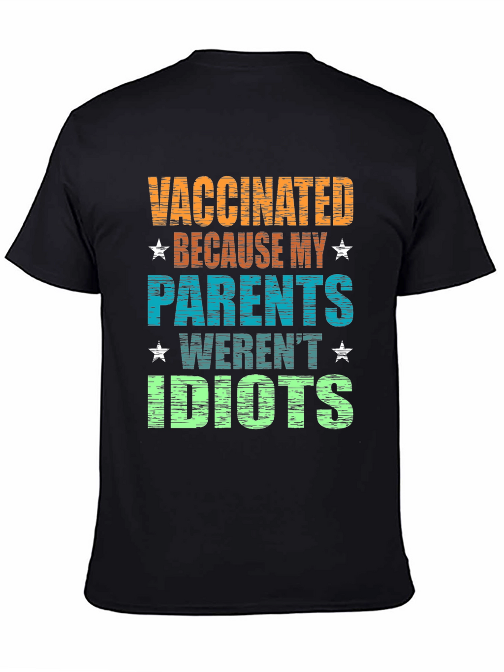 Vaccinated Parents Werent Idiots Graphic Tee
