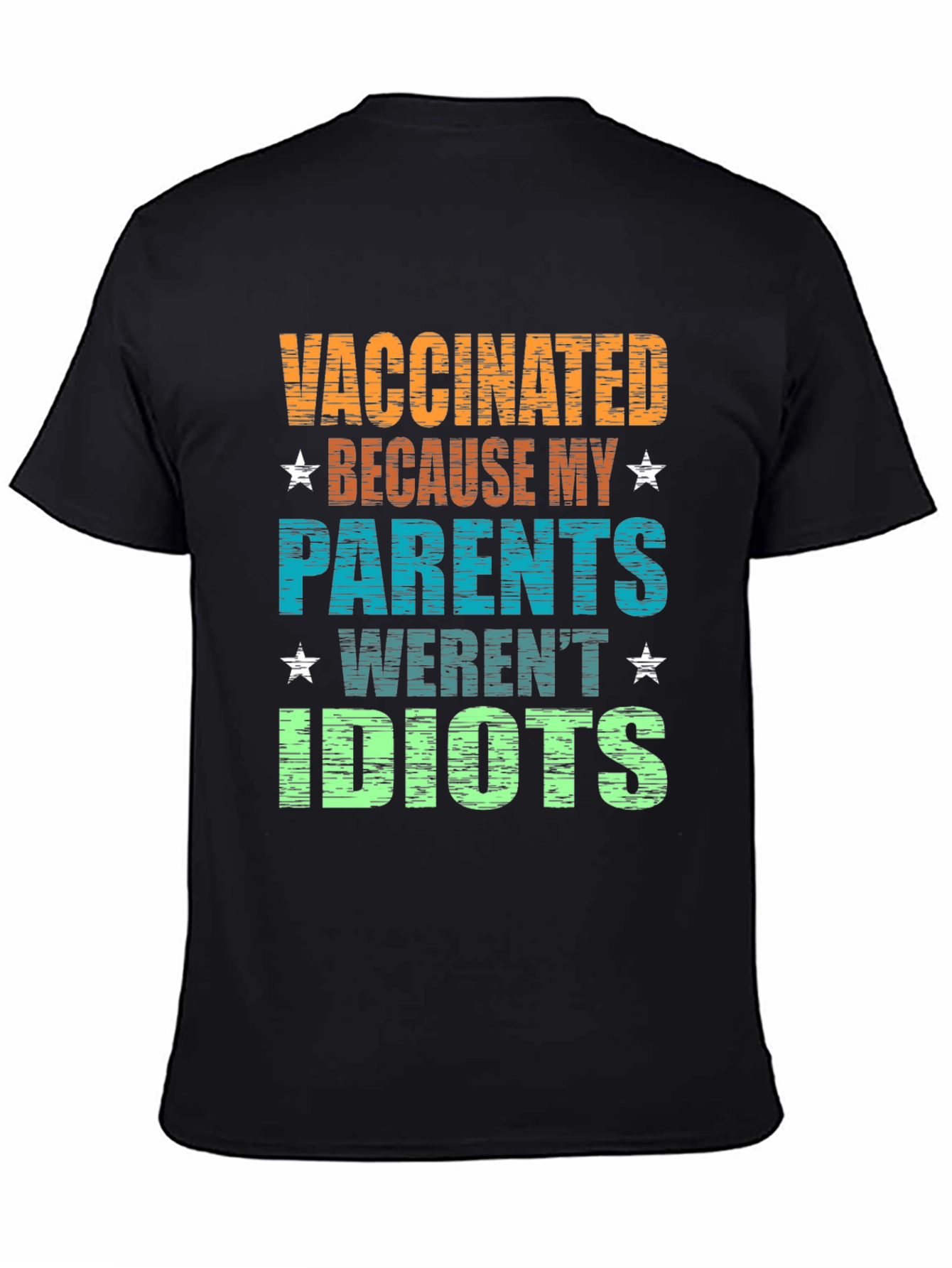 Vaccinated Parents Werent Idiots Graphic Tee